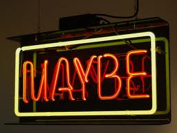 maybe